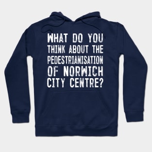 What do you think about the pedestrianisation of Norwich City Centre? Hoodie